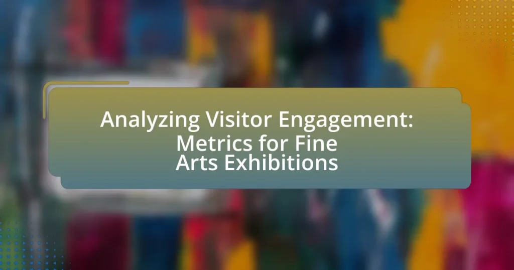 Analyzing Visitor Engagement: Metrics for Fine Arts Exhibitions