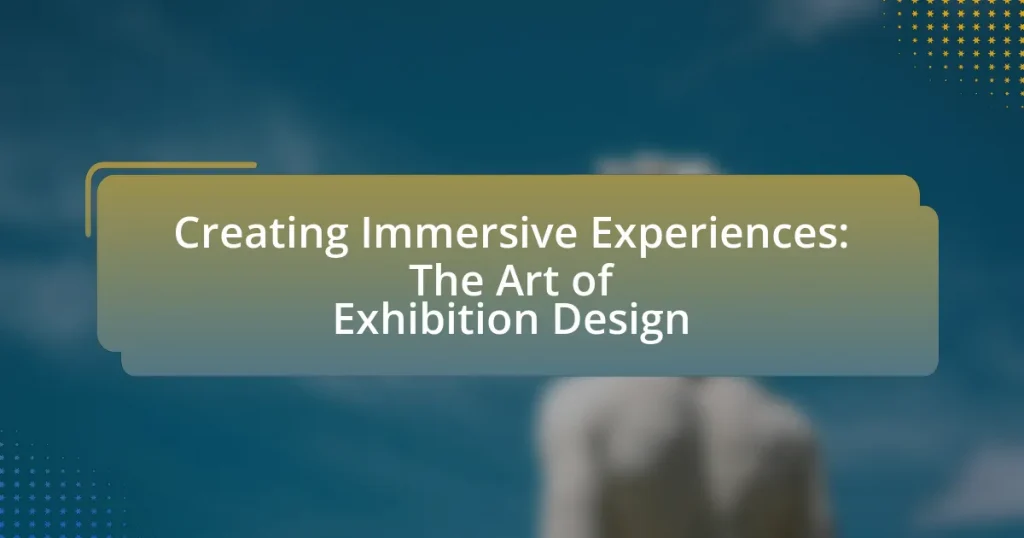 Creating Immersive Experiences: The Art of Exhibition Design