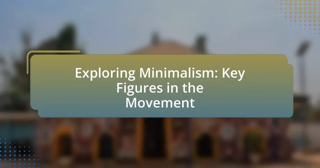 Exploring Minimalism: Key Figures in the Movement