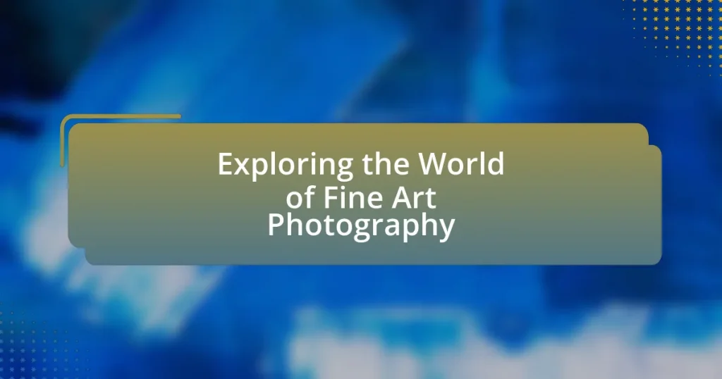 Exploring the World of Fine Art Photography