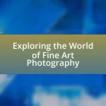 Exploring the World of Fine Art Photography