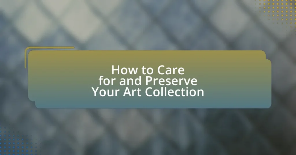 How to Care for and Preserve Your Art Collection
