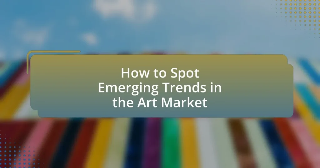 How to Spot Emerging Trends in the Art Market