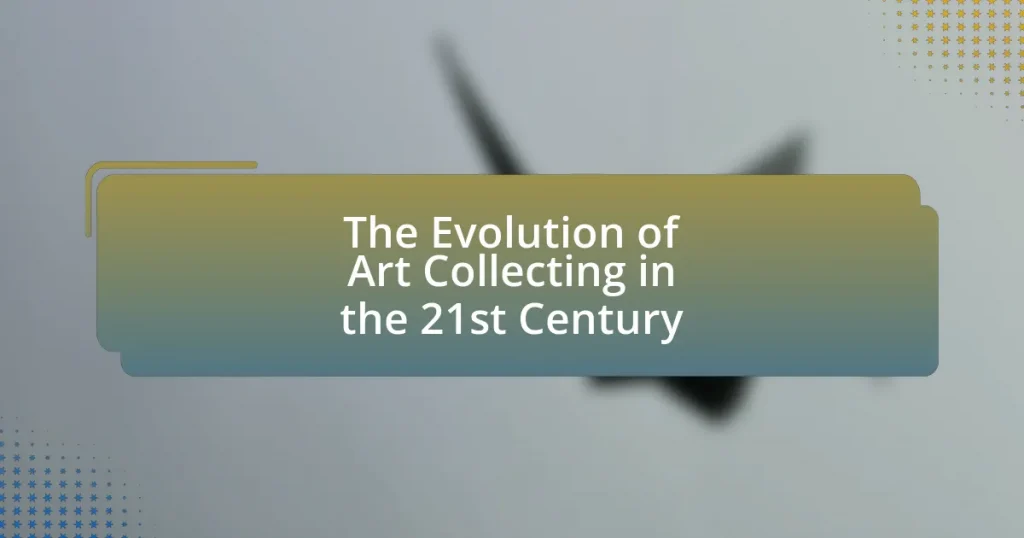 The Evolution of Art Collecting in the 21st Century