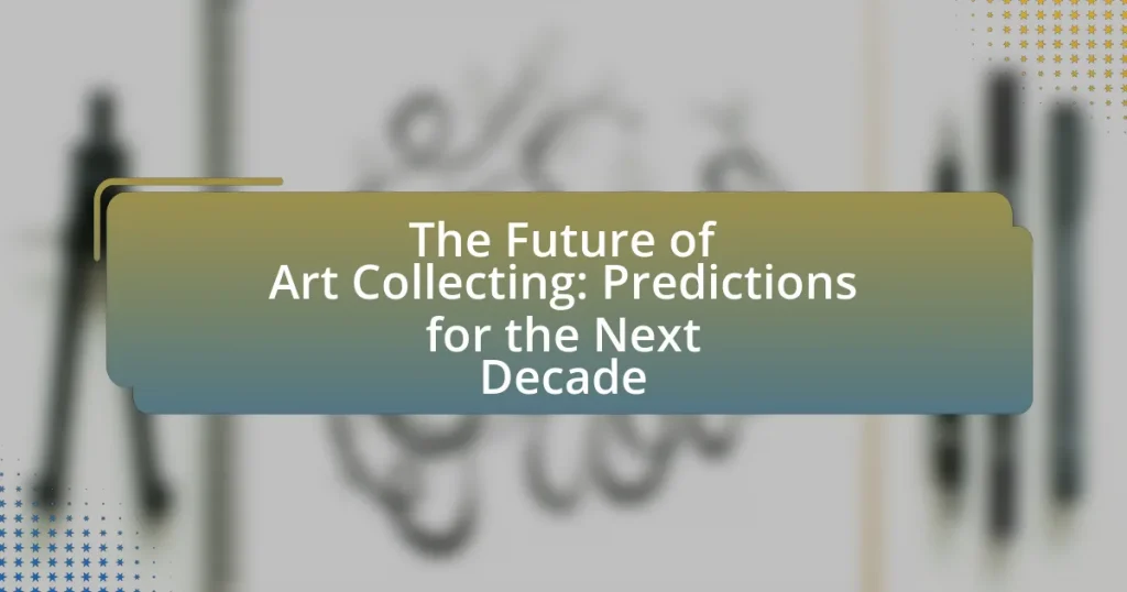 The Future of Art Collecting: Predictions for the Next Decade
