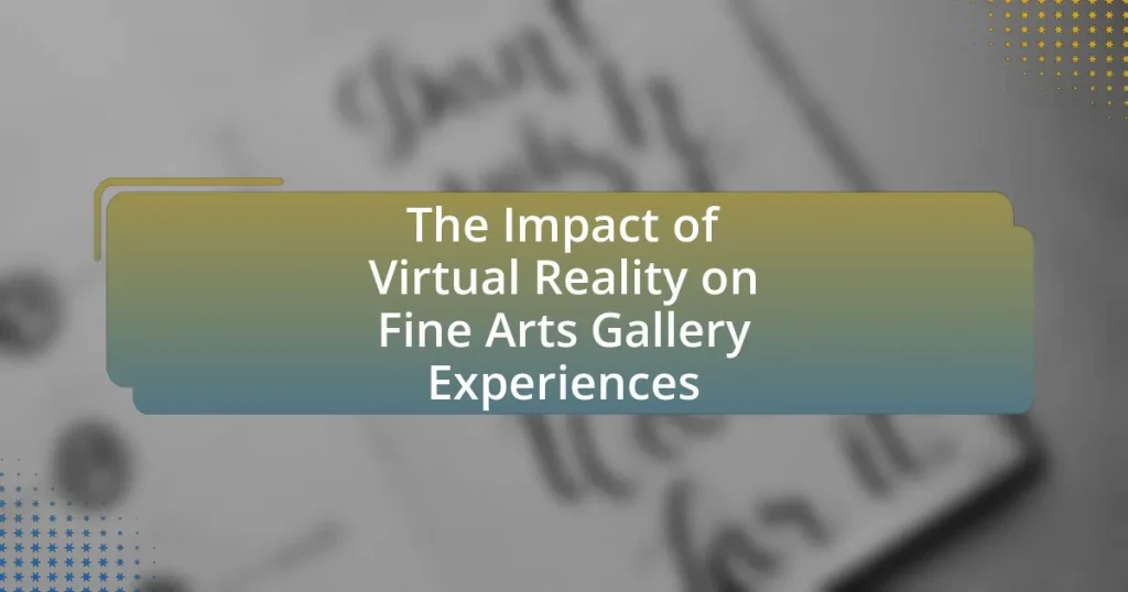 The Impact of Virtual Reality on Fine Arts Gallery Experiences