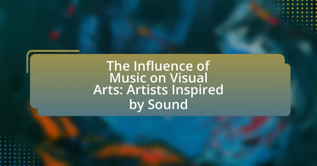 The Influence of Music on Visual Arts: Artists Inspired by Sound