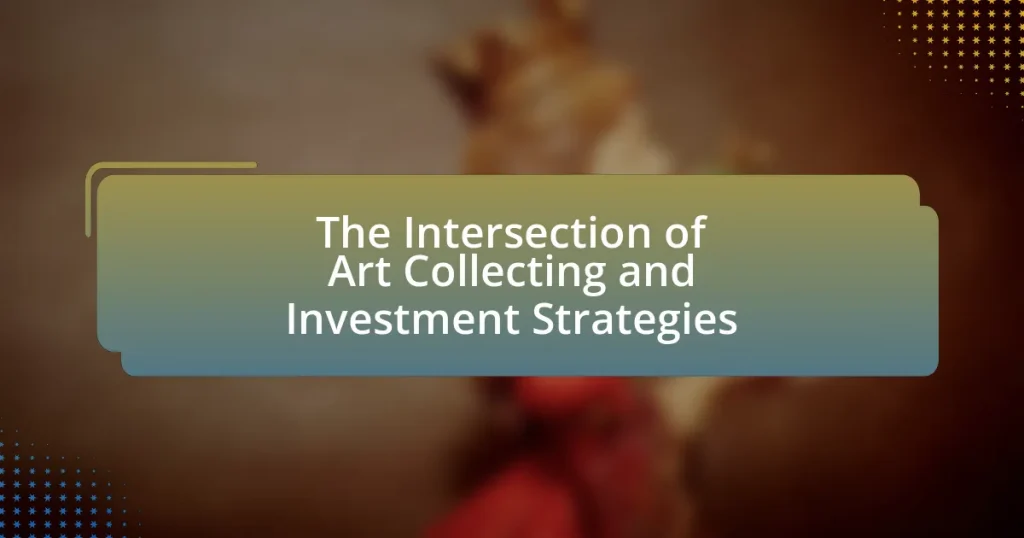 The Intersection of Art Collecting and Investment Strategies
