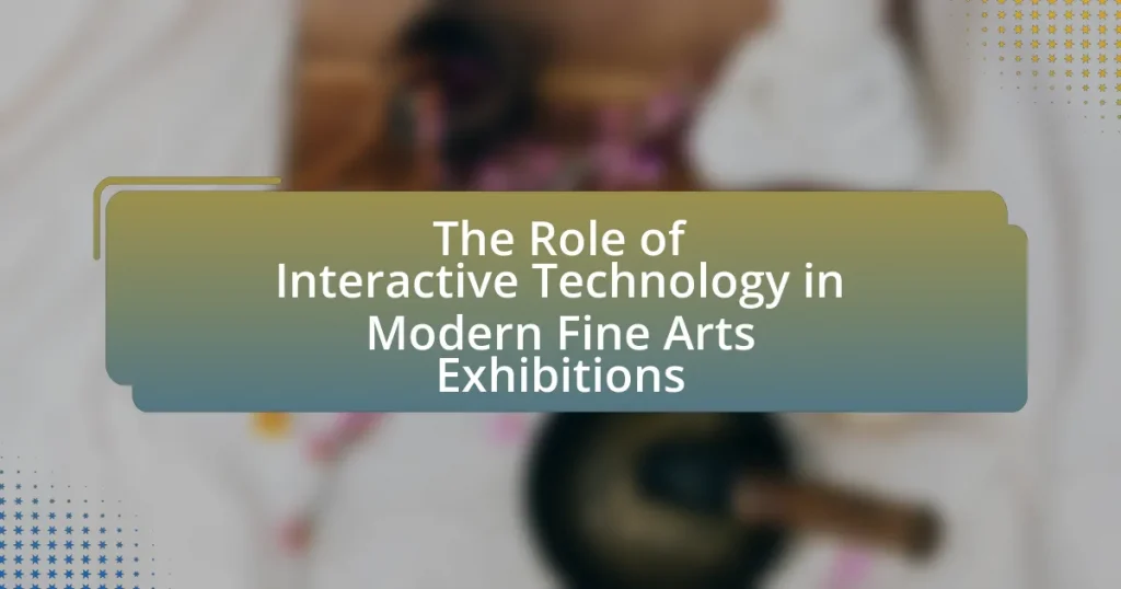 The Role of Interactive Technology in Modern Fine Arts Exhibitions