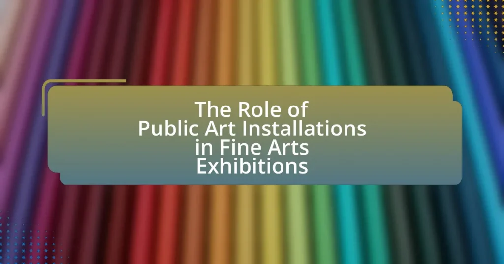 The Role of Public Art Installations in Fine Arts Exhibitions