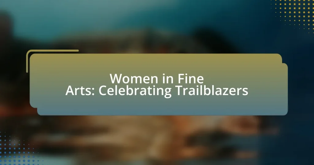 Women in Fine Arts: Celebrating Trailblazers