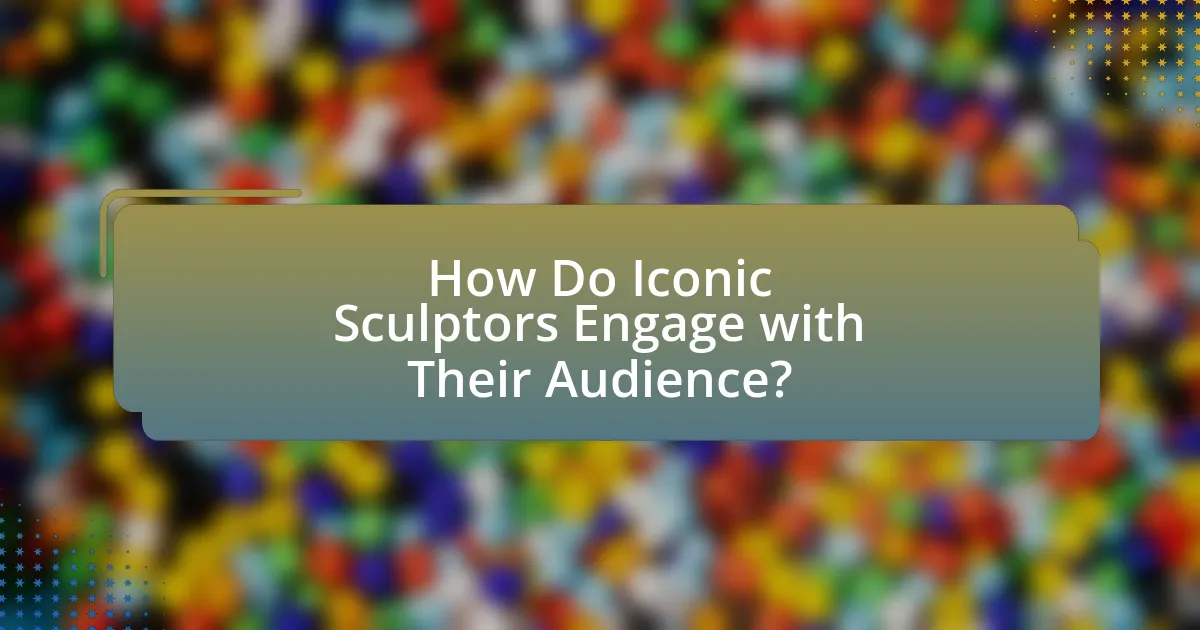 How Do Iconic Sculptors Engage with Their Audience?