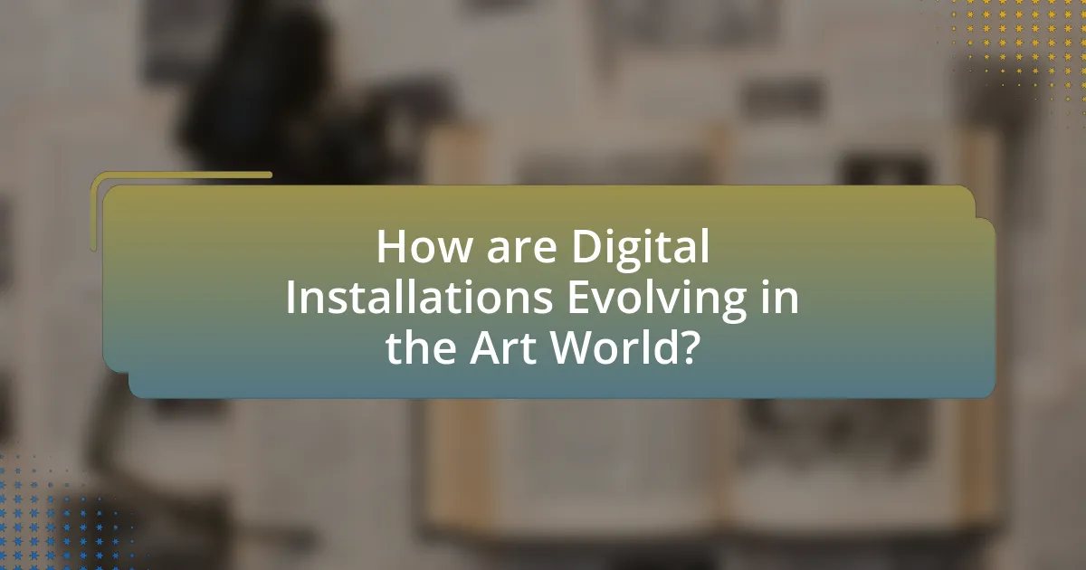 How are Digital Installations Evolving in the Art World?
