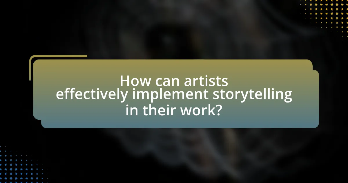 How can artists effectively implement storytelling in their work?