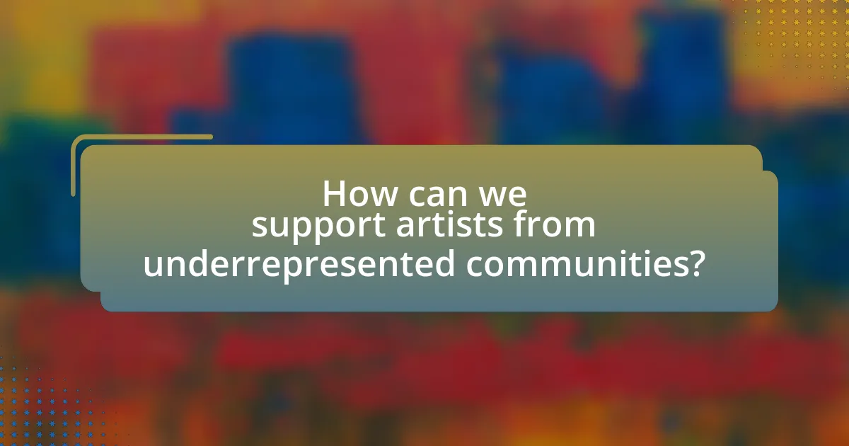 How can we support artists from underrepresented communities?