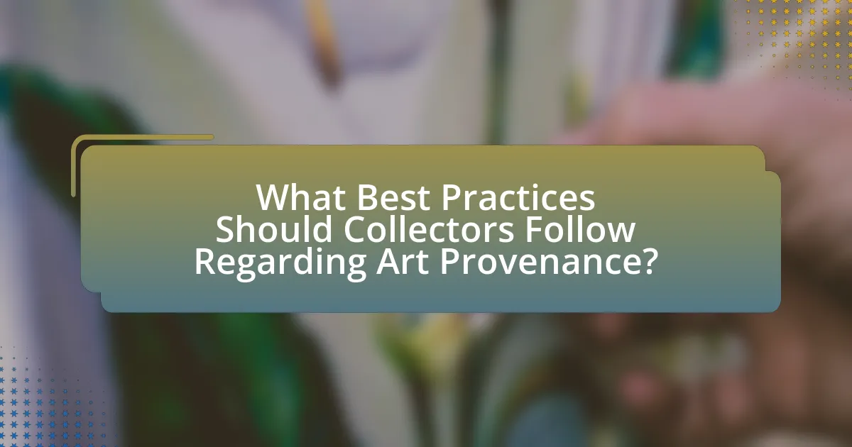 What Best Practices Should Collectors Follow Regarding Art Provenance?