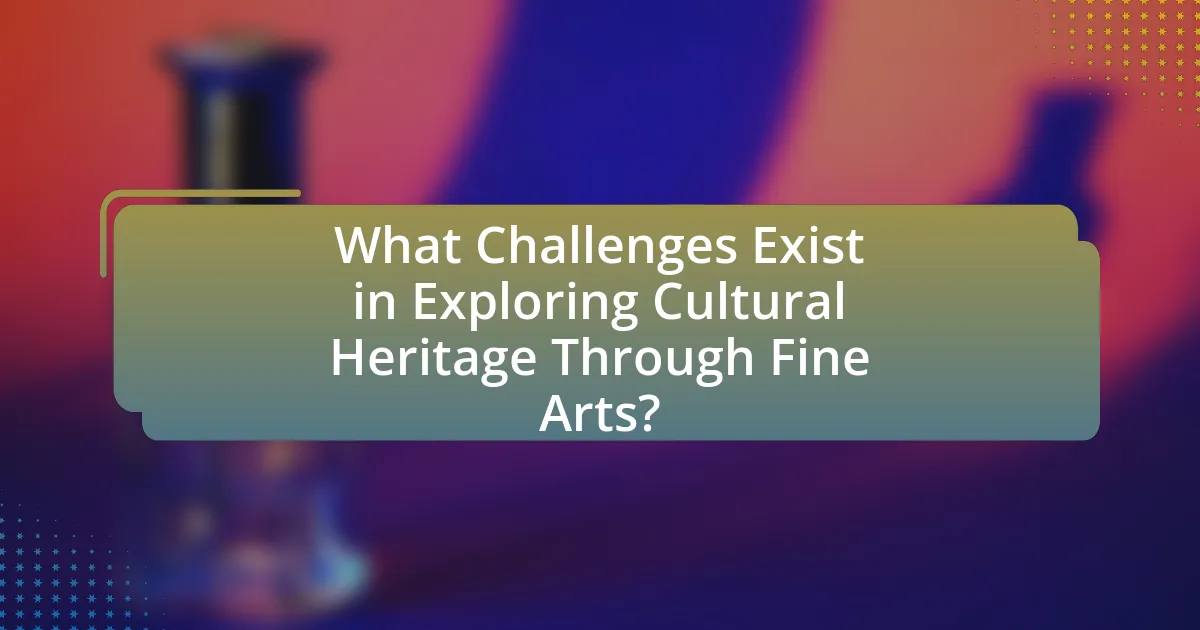 What Challenges Exist in Exploring Cultural Heritage Through Fine Arts?