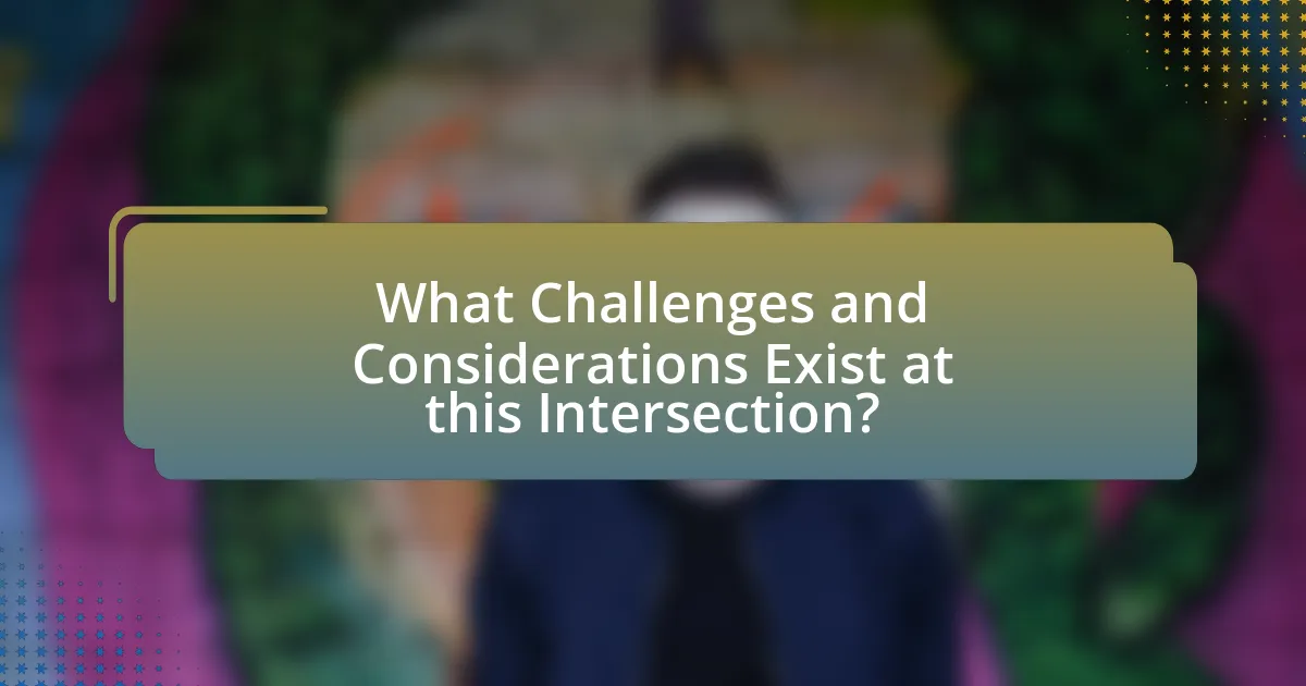 What Challenges and Considerations Exist at this Intersection?