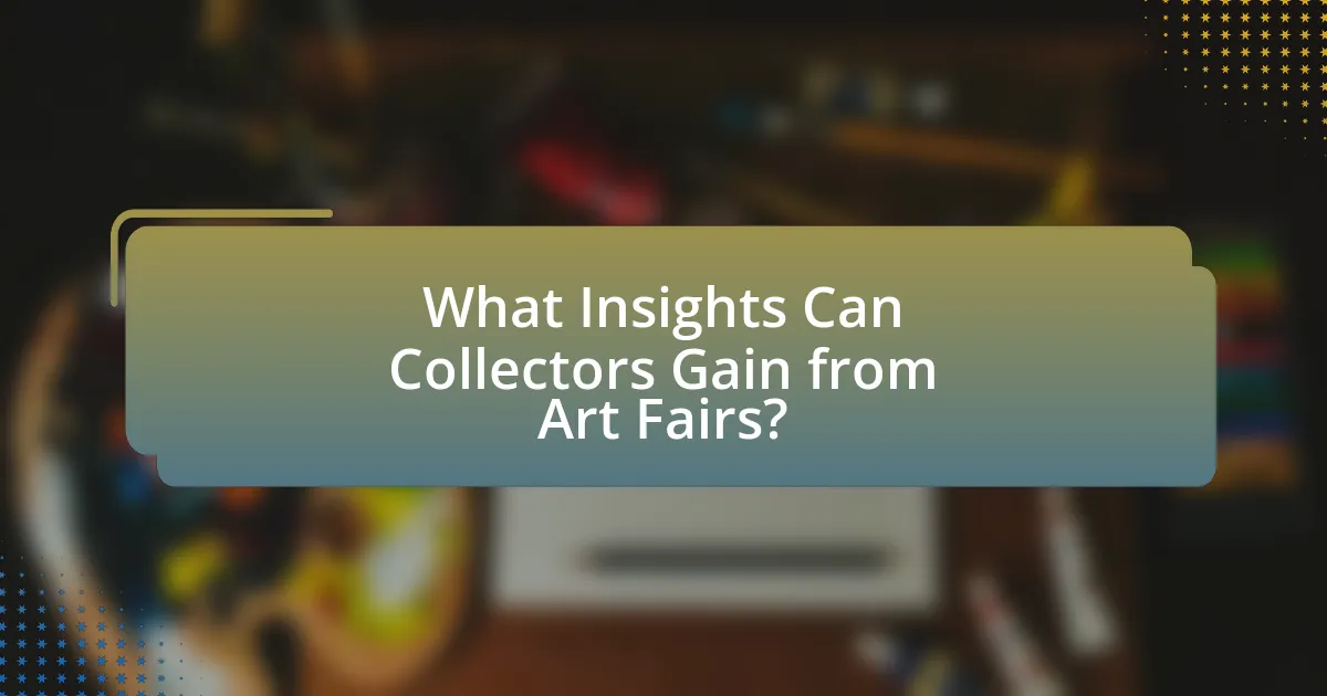 What Insights Can Collectors Gain from Art Fairs?