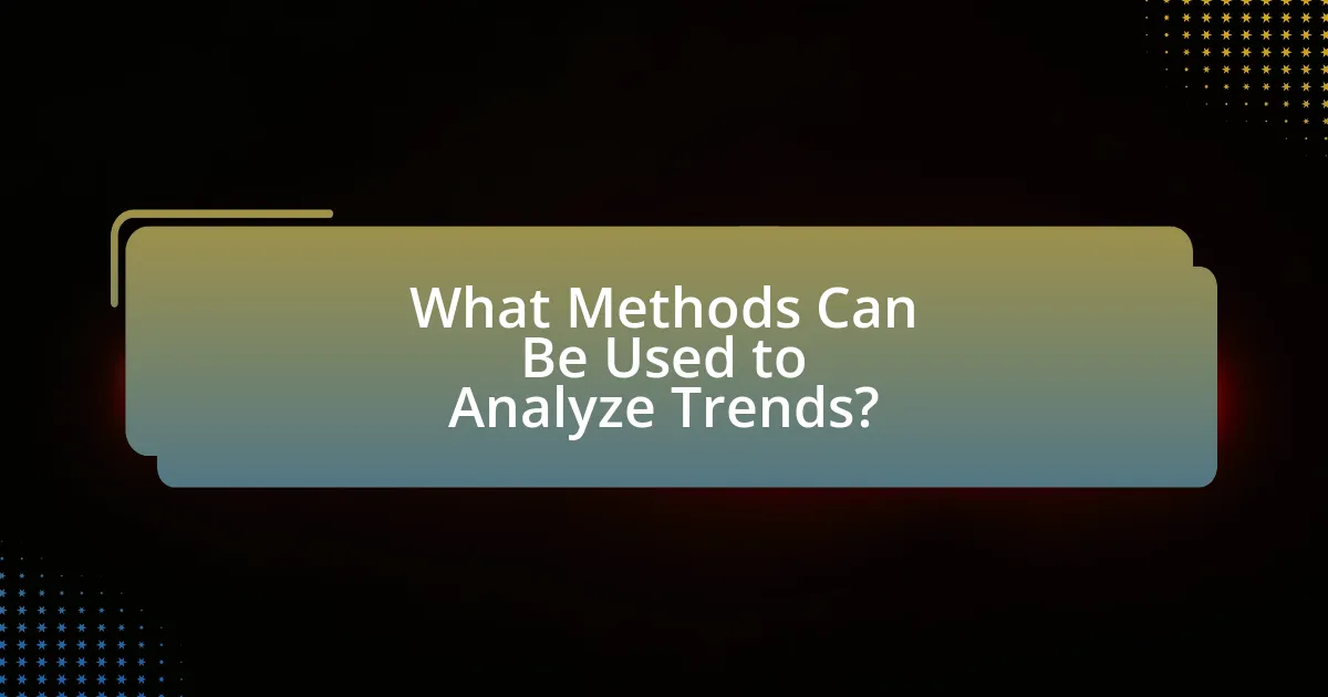 What Methods Can Be Used to Analyze Trends?