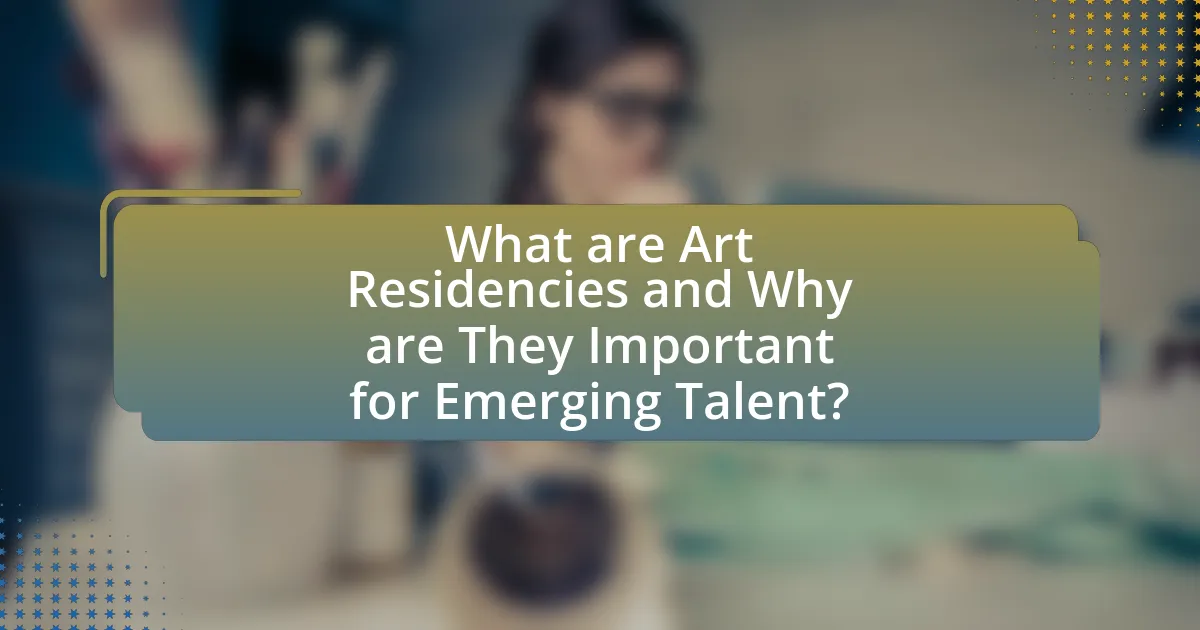 What are Art Residencies and Why are They Important for Emerging Talent?