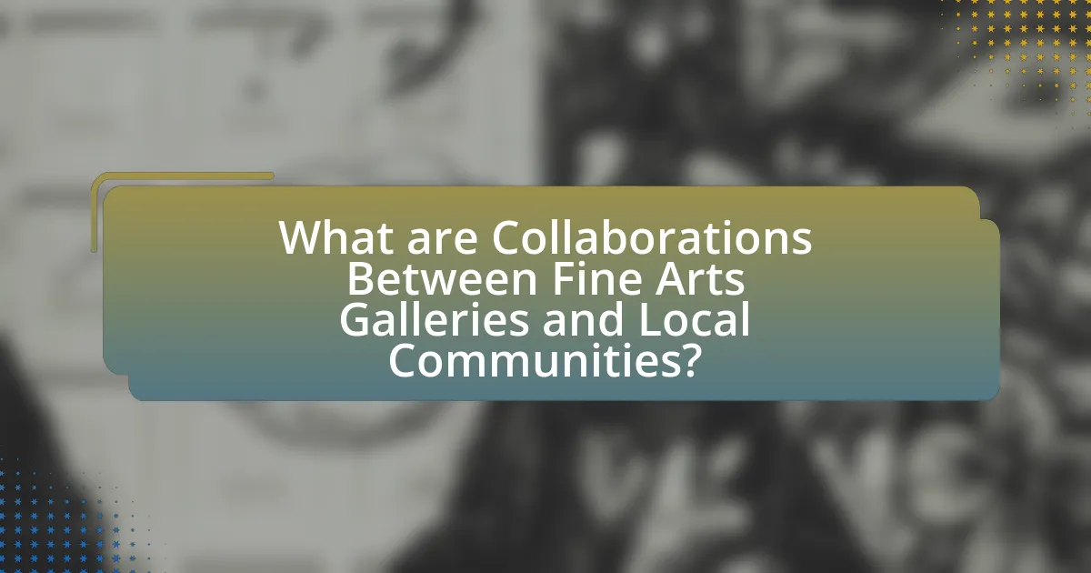 What are Collaborations Between Fine Arts Galleries and Local Communities?