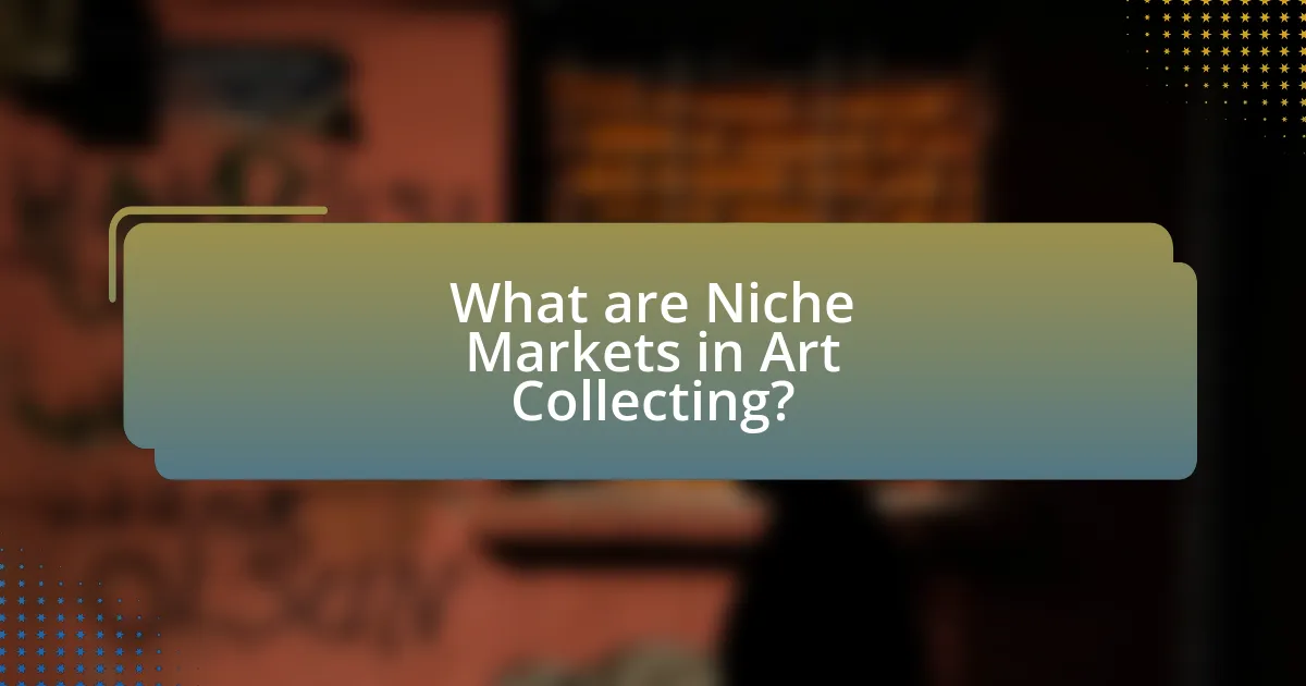 What are Niche Markets in Art Collecting?