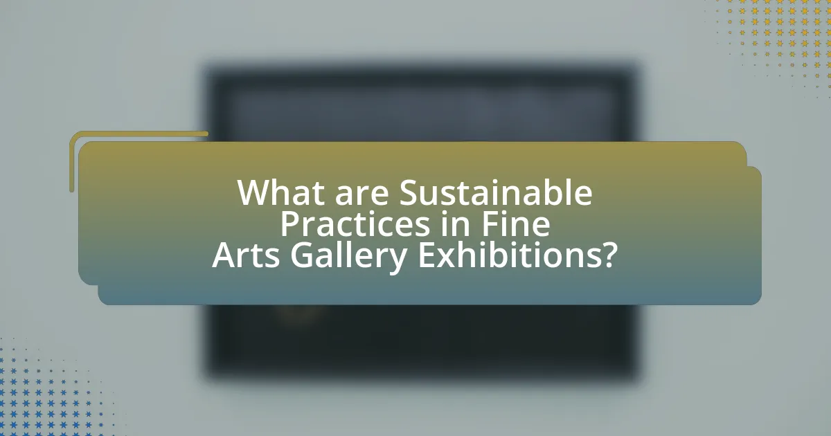 What are Sustainable Practices in Fine Arts Gallery Exhibitions?