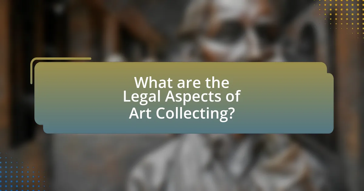 What are the Legal Aspects of Art Collecting?