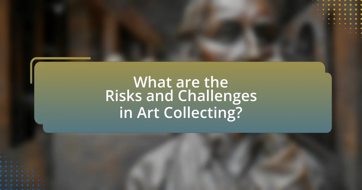 What are the Risks and Challenges in Art Collecting?