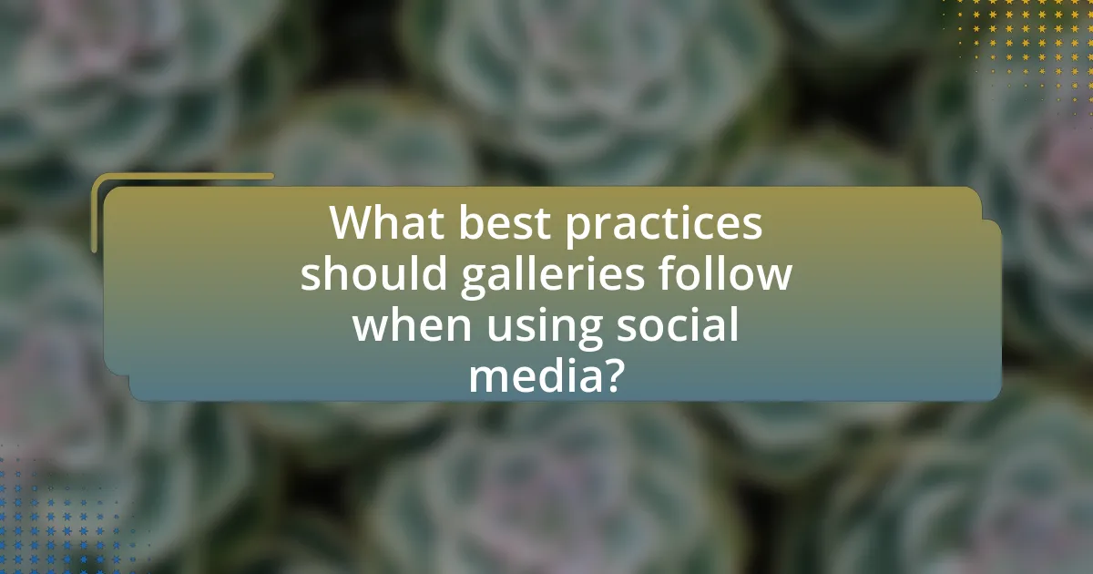 What best practices should galleries follow when using social media?