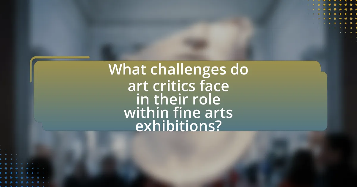 What challenges do art critics face in their role within fine arts exhibitions?