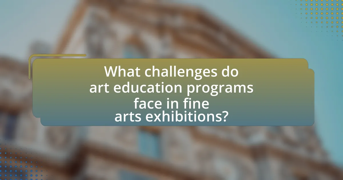 What challenges do art education programs face in fine arts exhibitions?