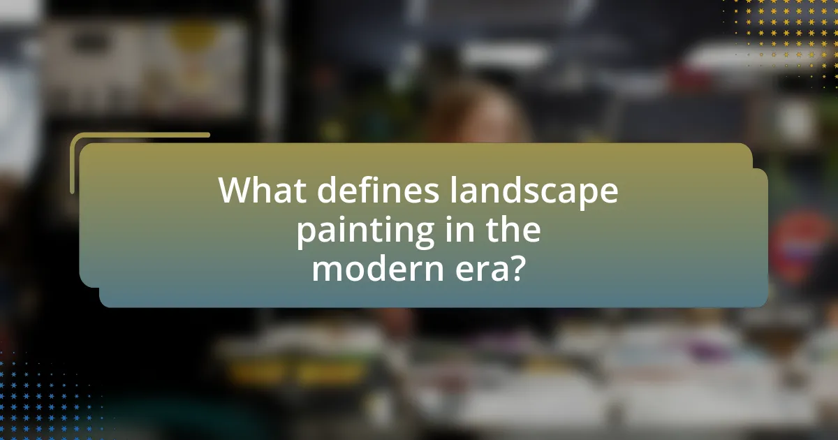What defines landscape painting in the modern era?