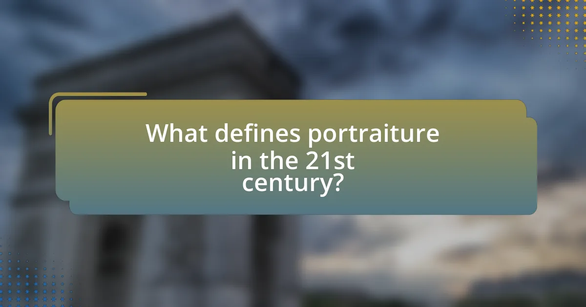 What defines portraiture in the 21st century?