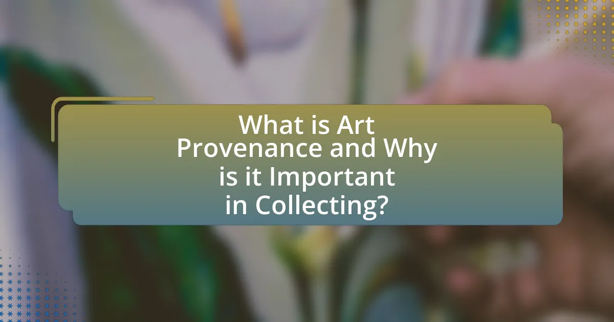 What is Art Provenance and Why is it Important in Collecting?