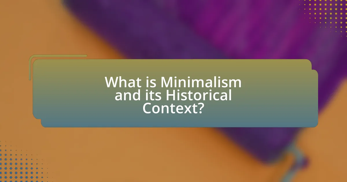 What is Minimalism and its Historical Context?
