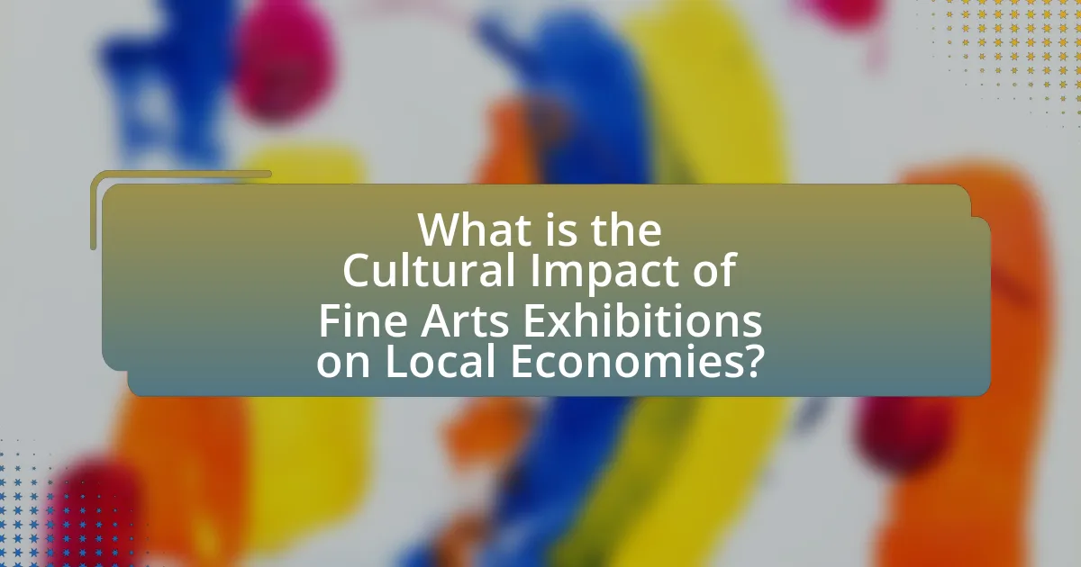 What is the Cultural Impact of Fine Arts Exhibitions on Local Economies?