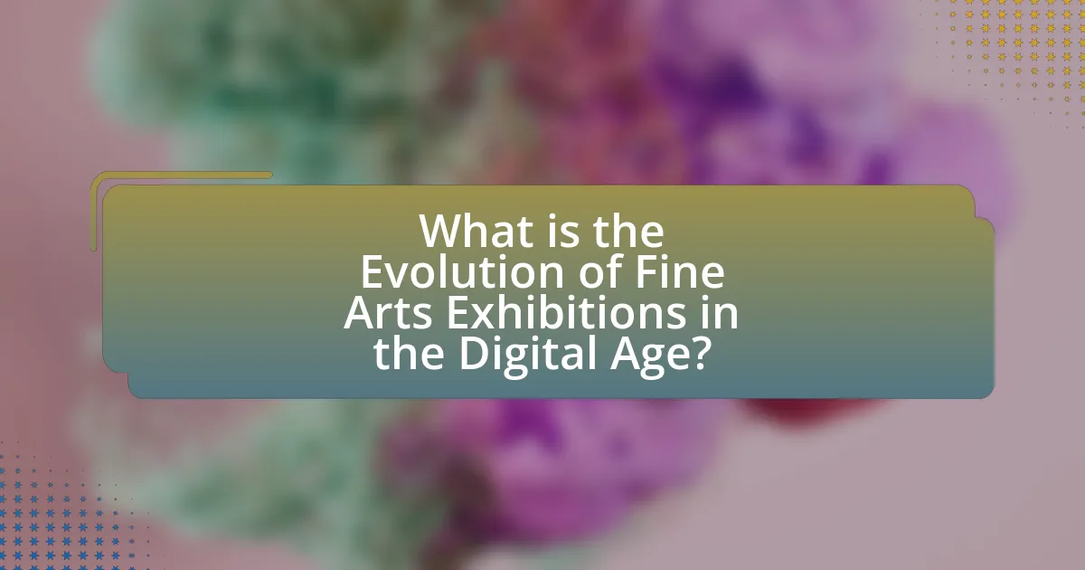What is the Evolution of Fine Arts Exhibitions in the Digital Age?