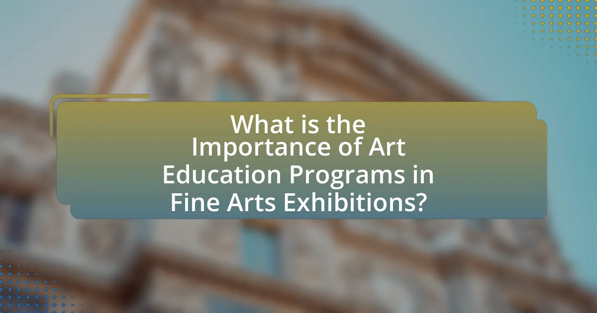 What is the Importance of Art Education Programs in Fine Arts Exhibitions?