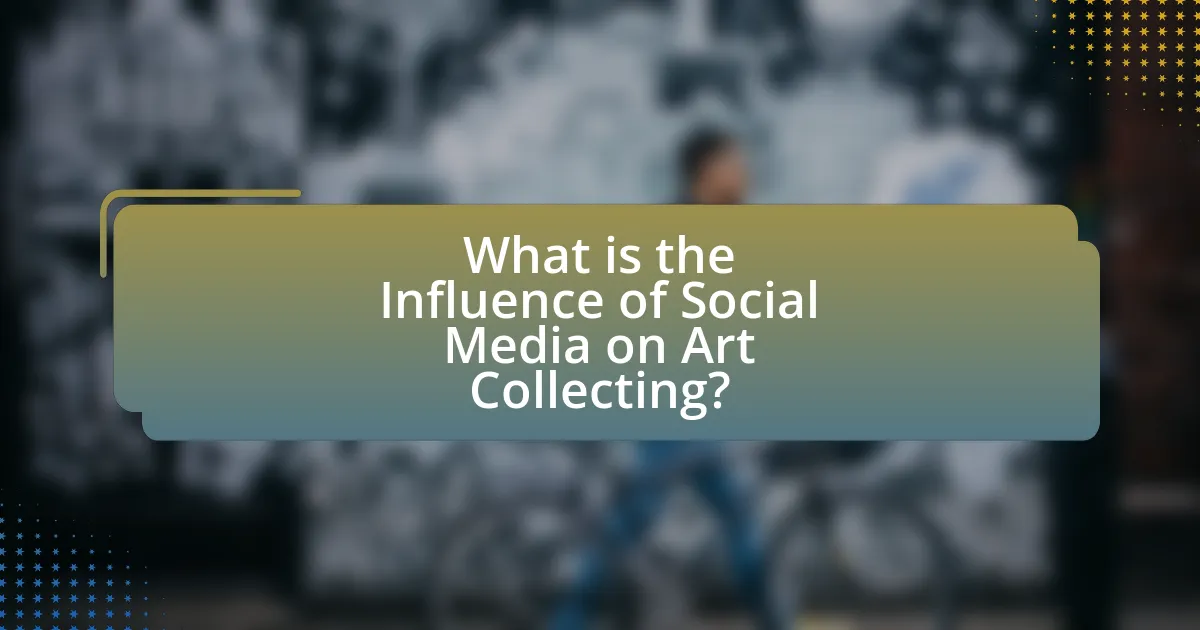 What is the Influence of Social Media on Art Collecting?