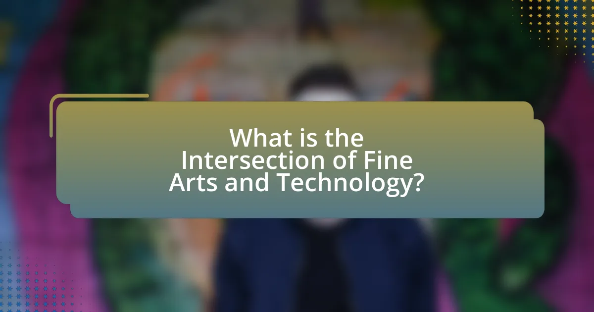 What is the Intersection of Fine Arts and Technology?