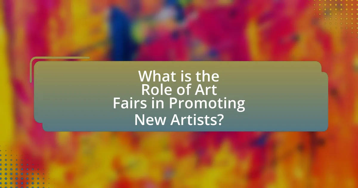 What is the Role of Art Fairs in Promoting New Artists?