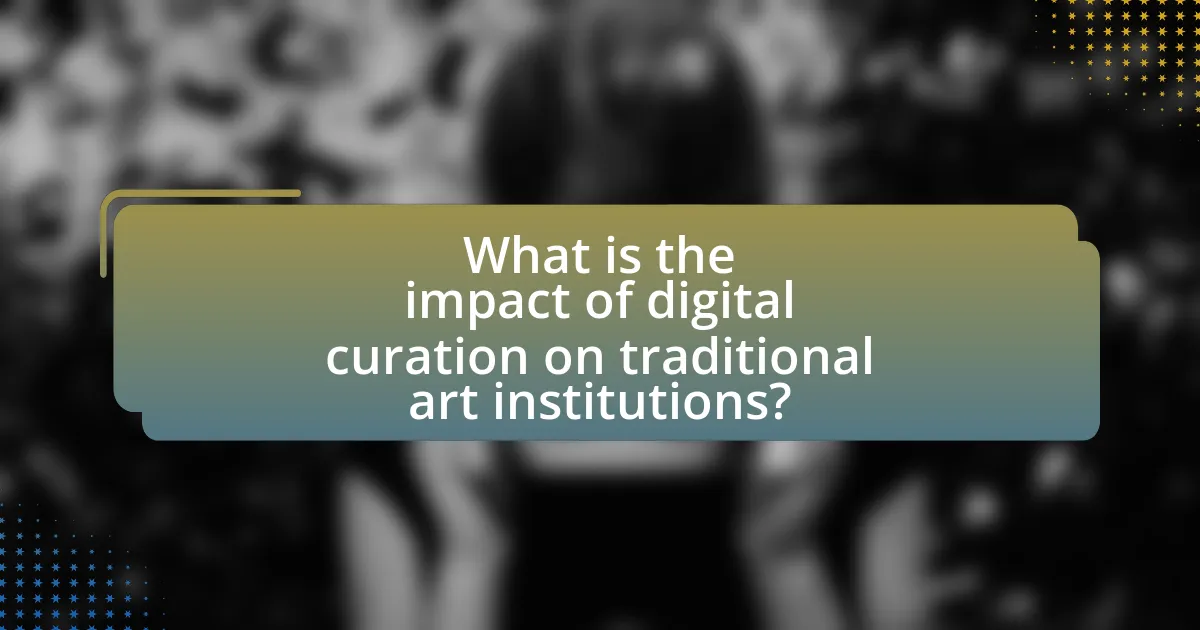 What is the impact of digital curation on traditional art institutions?