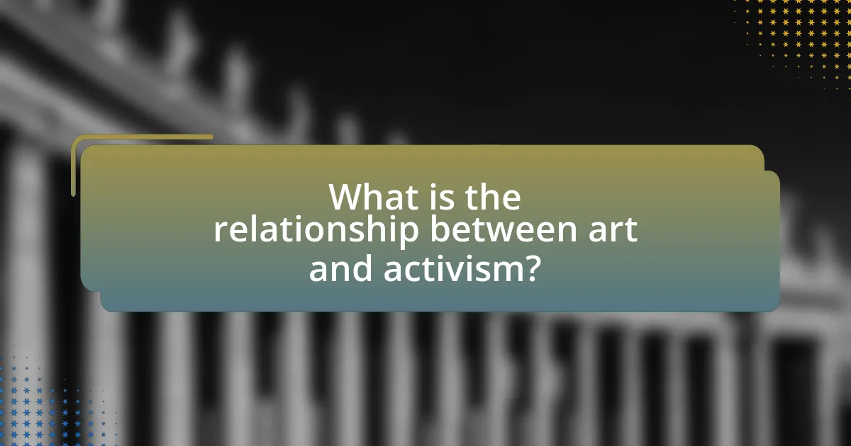 What is the relationship between art and activism?