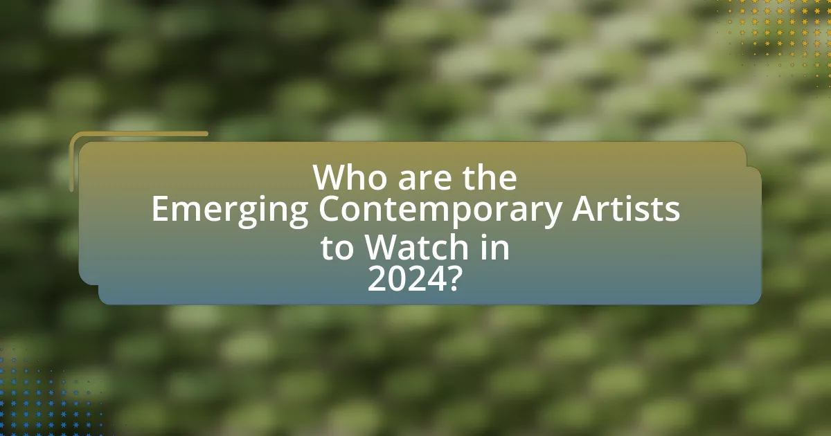 Who are the Emerging Contemporary Artists to Watch in 2024?